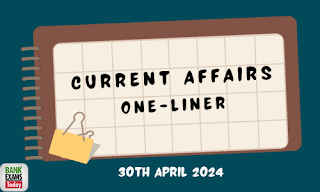 Current Affairs One - Liner : 30th April 2024