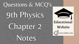 9th Class Physics Chapter 2 Notes - MCQs, Questions and Numericals pdf