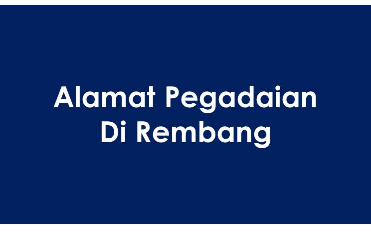 Alamat PT Pegadaian Di Rembang