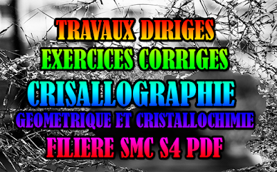  EXERCICES CORRIGES (TD), MODULE CRISALLOGRAPHIE GEOMETRIQUE ET CRISTALLOCHIMIE, filière SMC S4 PDF , chimie Physique, SMC , SMPC, SMC S4, semestre 4, S4, Cristallographie, Géométrique, Cristallochimie, Symétrie cristalline, Modèles métalliques, Diffraction des Rayons X, Modèles ioniques, Faculté, Science, Université, Faculté des Sciences, TD, TP, Contrôle continu, S2 , examen, exercice, Faculté de science.