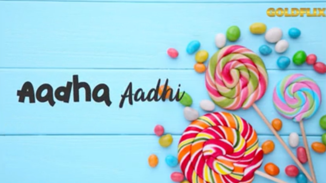 Web Series Aadha Aadhi GoldFlix Hindi Short Film (2021) DOWNLOAD HD