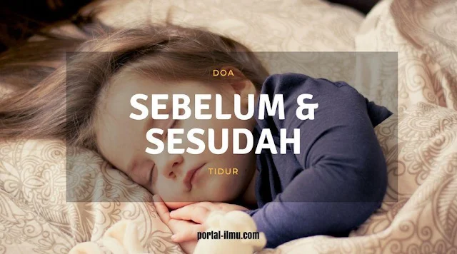 Belajar dan Menghafal Doa Sebelum Tidur dan Sesudah Bangun Tidur (Arab beserta Latinnya)