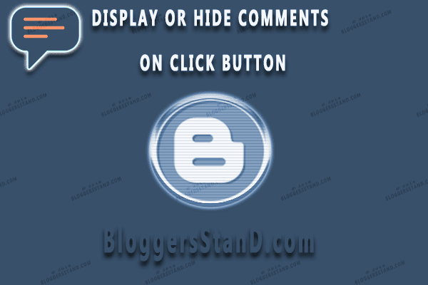 add blogger comments charge on present together with enshroud click push clit inward template How To Add Show+Hide Function On Blogger Comments
