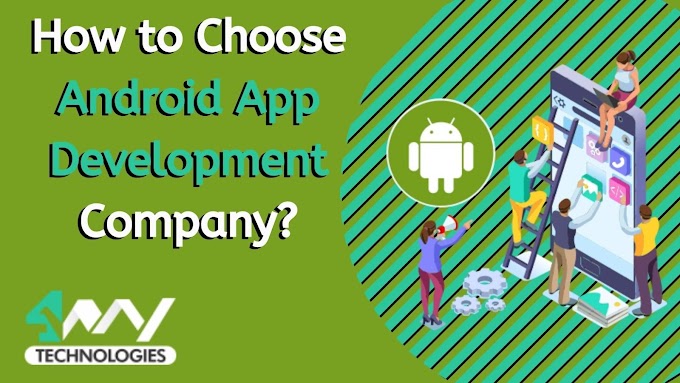 How to Choose Android App Development Company?