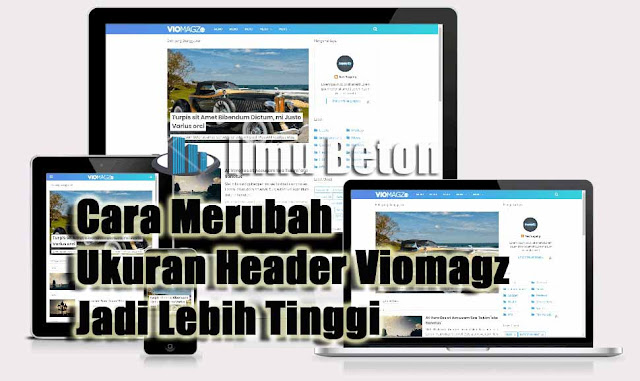 Cara Merubah Ukuran Header Viomagz Jadi Lebih Tinggi