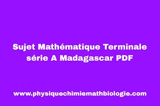 Sujet Mathématique Terminale série A Madagascar PDF