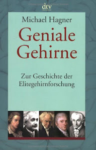 Geniale Gehirne: Zur Geschichte der Elitegehirnforschung (dtv Sachbuch)