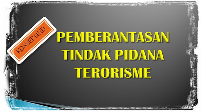 Konsep UUD - Pemberantasan Tindak Pidana Terorisme