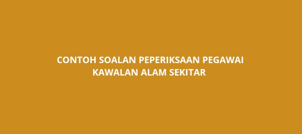 Contoh Soalan Peperiksaan Pegawai Kawalan Alam Sekitar - SPA