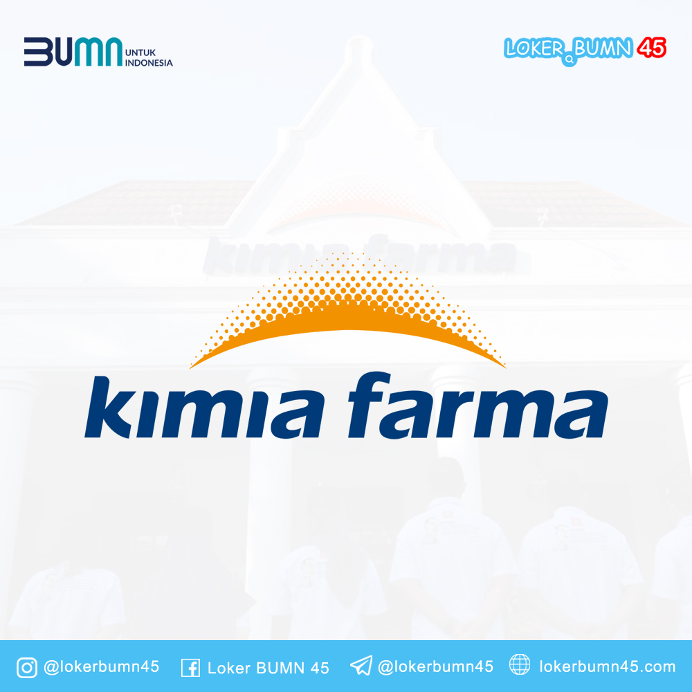 Rekrutmen Lowongan Kerja BUMN Kimia Farma Group April 2021 ...