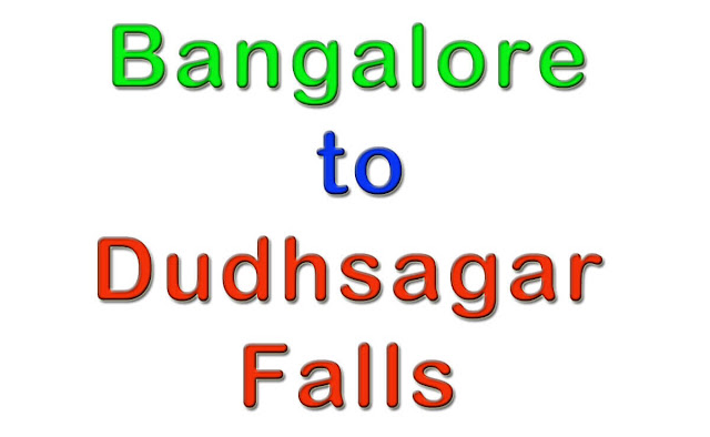 Bangalore,Dudhsagar Falls,Goa