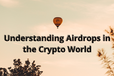 Understanding Airdrops in the Crypto World