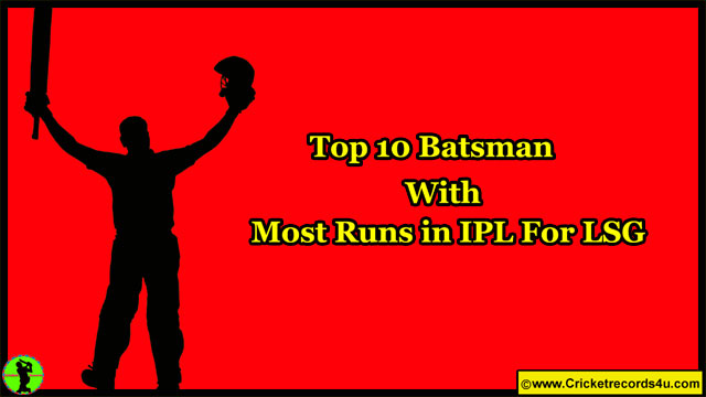 Top 10 Batsmen With Most Runs For Lucknow Super Giants In IPL | Cricket Records