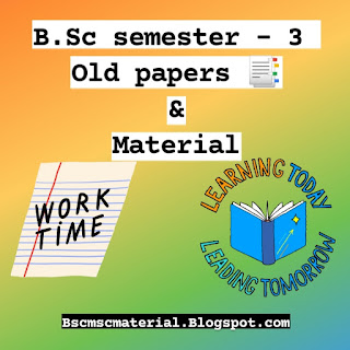 B.Sc semester  3 old papers, Bachelor of science semester 3 all subject materials, hngu B.Sc semester 3 papers, B.Sc semester 3 materials. B.Sc semest