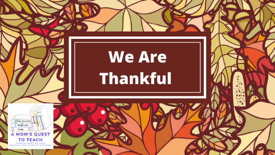 Text: We Are Thankful; background leaves clip art; logo of A Mom's Quest to Teach