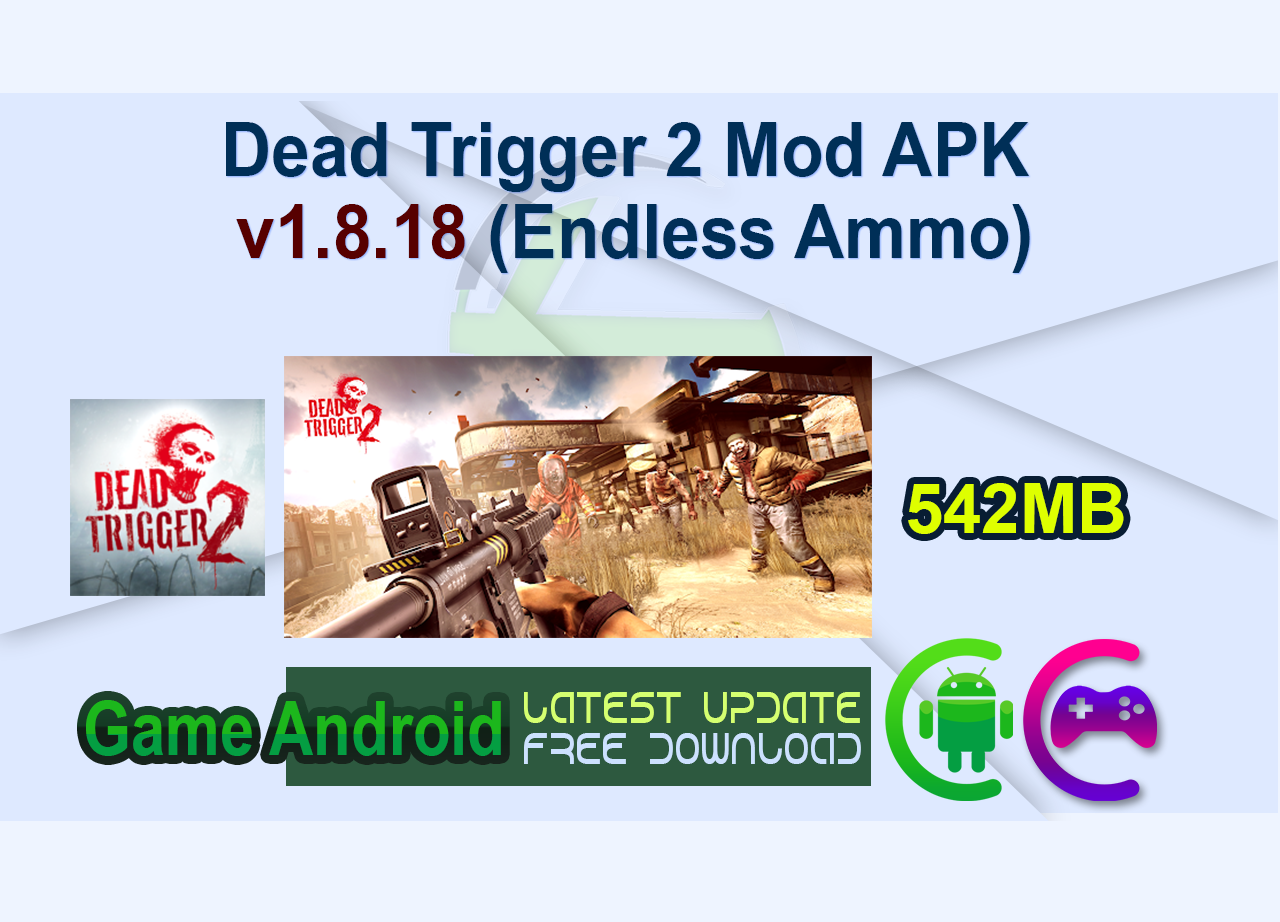 Dead Trigger 2 Mod APK v1.8.18 (Endless Ammo)