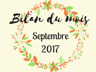 Bilan du mois : Septembre 2017