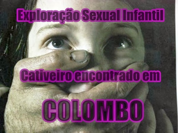 "CATIVEIRO DE EXPLORAÇÃO SEXUAL INFANTIL ENCONTRADO EM COLOMBO"