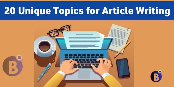 20 Unique topics for article writing | Trending topics for article writing