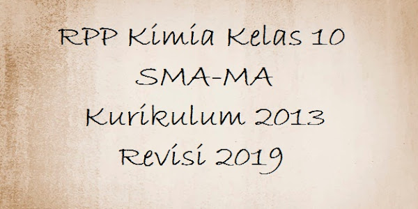 RPP Kimia Kelas 10 SMA-MA Kurikulum 2013 Revisi 2019