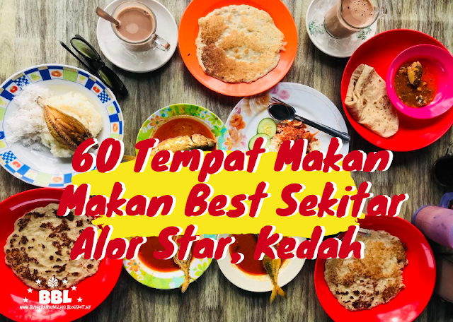 60 Tempat Makan Best Sekitar Alor Star, Kedah - Budak 
