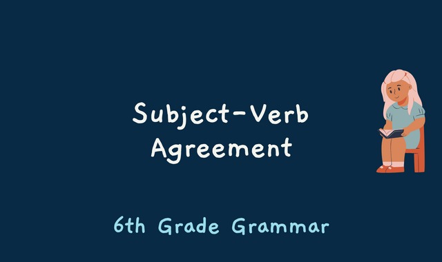 Subject-Verb Agreement - 6th Grade Grammar
