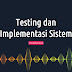 Testing & Implementasi Sistem - Introduction