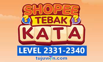 Tebak Kata Shopee Level 2333 2334 2335 2336 2337 2338 2339 2340 2331 2332
