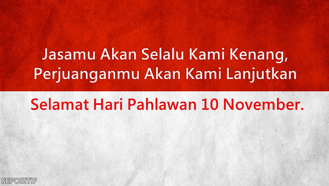 SEPOSITIF: 50 Kata Kata Ucapan Selamat Hari PAHLAWAN 10 