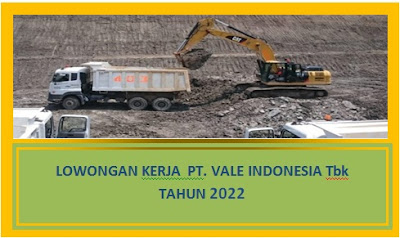 Lowongan Kerja PT Vale Indonesia Tbk Sorowako 2022