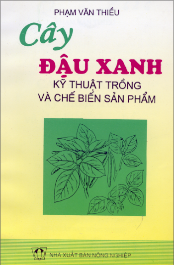 Cây đậu xanh - Kỹ thuật trồng và chế biến sản phẩm - Phạm Văn Thiều