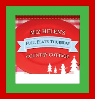 Full Plate Thursday, 621 at Miz Helen's Country Cottage