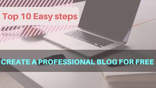 10 Easy steps create a professional blog for free