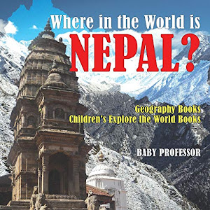 Where in the World is Nepal? Geography Books | Children's Explore the World Books