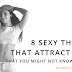 8 Sexy Things That Attract Men That You Might Not Know About