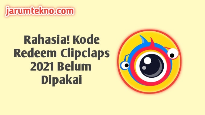 Rahasia! Kode Redeem Clipclaps 2021 Belum Dipakai