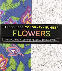 Stress Less Color-By-Number Flowers: 75 Coloring Pages for Peace and Relaxation