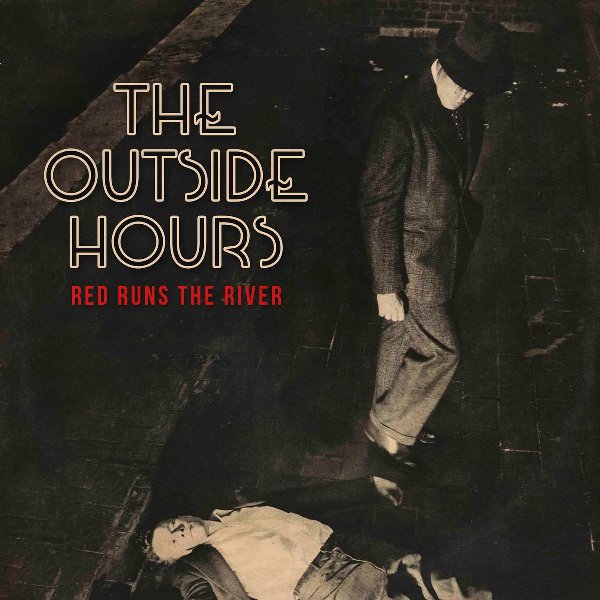 THE OUTSIDE HOURS - Red runs the river 1