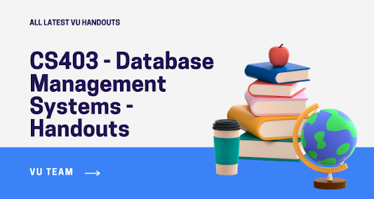 CS403 - Database Management Systems - Handouts