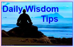 <b>DAILY WISDOM TIPS</b>