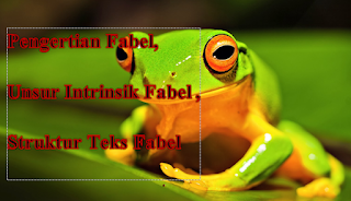 Pengertian Fabel, Unsur Intrinsik Fabel , Struktur Teks Fabel