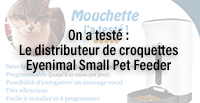  On a testé : Le distributeur de croquettes Eyenimal Small Pet Feeder