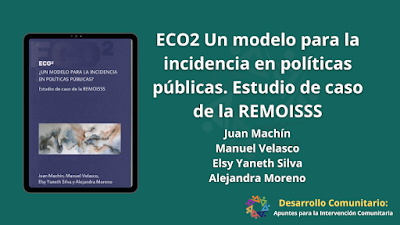 ECO2 Un modelo para la incidencia en políticas públicas. Estudio de caso de la REMOISSS - Juan Machín, Manuel Velasco, Elsy Yaneth Silva y Alejandra Moreno  [PDF]