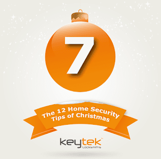 Tip 7 of The 12 Home Security Tips of Christmas from Keytek Locksmiths