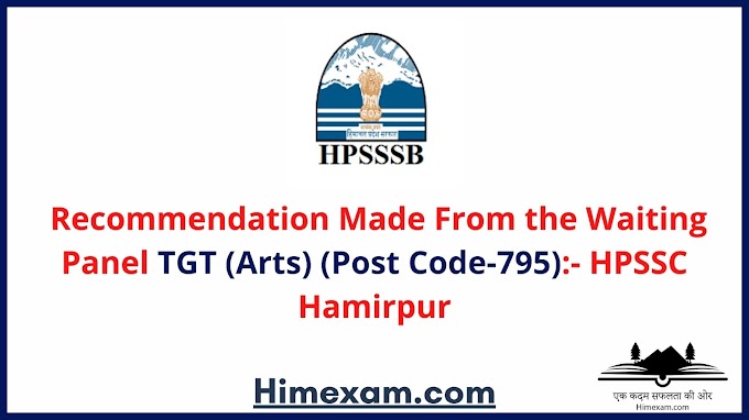  Recommendation Made From the Waiting Panel TGT (Arts) (Post Code-795):- HPSSC Hamirpur
