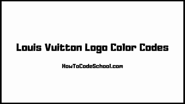 Louis Vuitton Logo Color Codes - HEX Code - RGB Code - CMYK, PMS, HSV and  HSL Codes