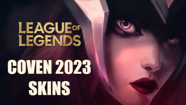 league of legends coven skins, league of legends coven 2023 skins, lol coven 2023 trailer, lol coven 2023 skins release date, coven 2023 skins price, new coven 2023 skins splash art, lol coven 2023 skins