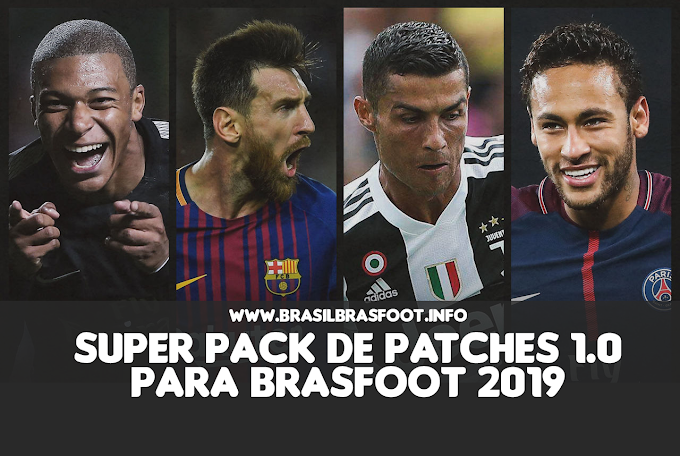 Super Pack de Patches 1.0 para Brasfoot 2019 ( PC e Mobile)
