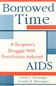 Borrowed Time: A Surgeon's Struggle With Transfusion-induced AIDS
