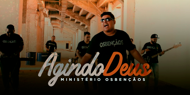 Ministério Osbençãos lançam seu novo single "Agindo Deus", pela Graça Music 